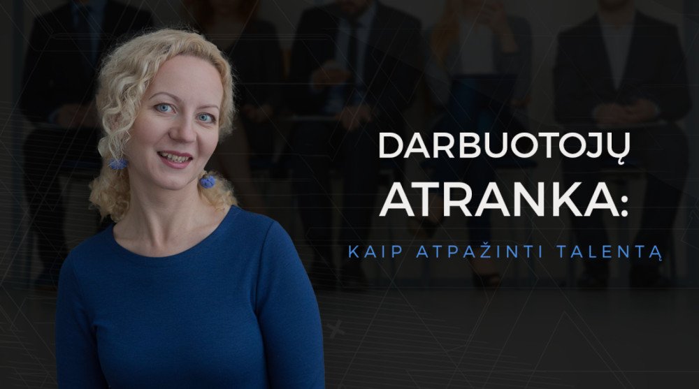 Darbuotojų atranka. Praktiniai įgūdžių patikrinimai
