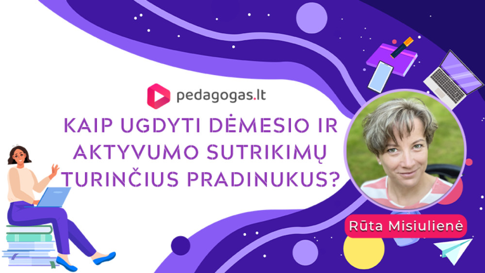 Aktyvumo ir/ar dėmesio sutrikimų turintis pradinukas mano klasėje: kaip galiu jam padėti? 