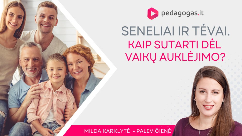 Seneliai ir tėvai. Kaip sutarti dėl vaikų auklėjimo?
