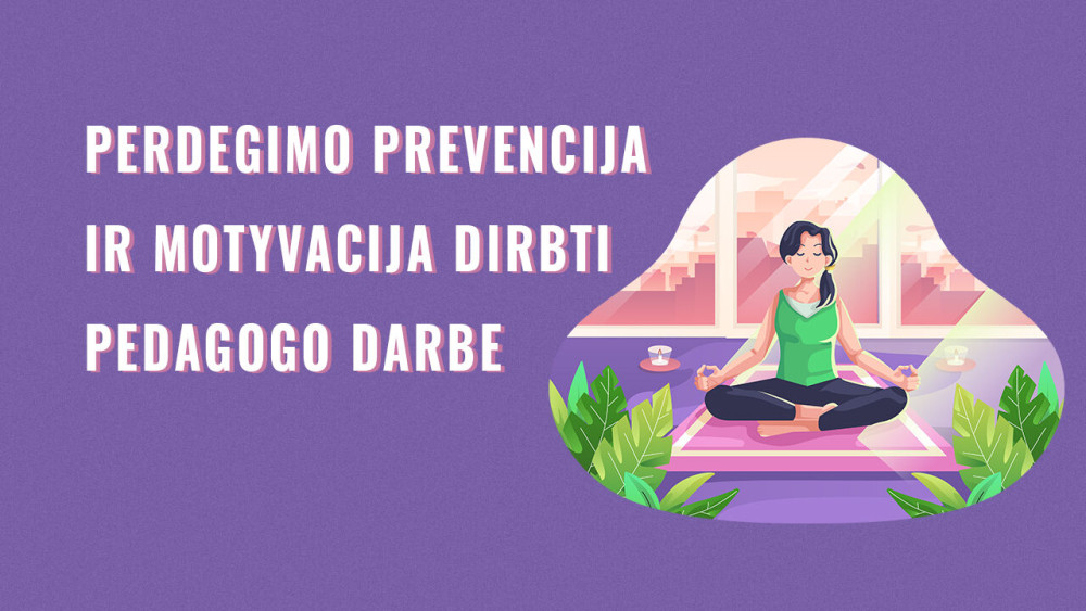 Perdegimo prevencija ir motyvacija dirbti pedagogo darbe pokyčių metu (40 val. 211001030)