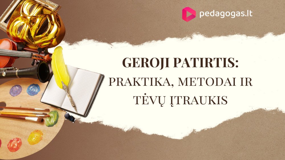 Geroji patirtis: praktika, metodai ir tėvų įtrauktis