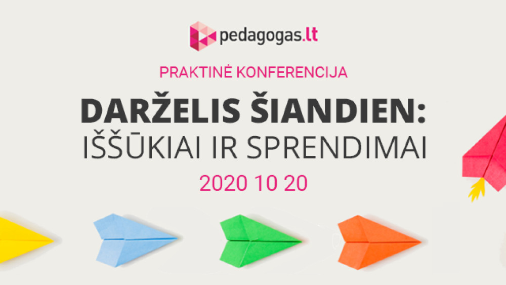 Praktinė ikimokyklinio ugdymo konferencija „Darželis šiandien: iššūkiai ir sprendimai"